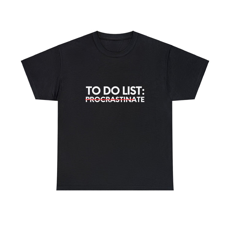 Funny Saying To Do List Procrastinate Women Men Joke Gag Novelty Husband To Do List Do Procrastination Pun Unisex Heavy Cotton Tee