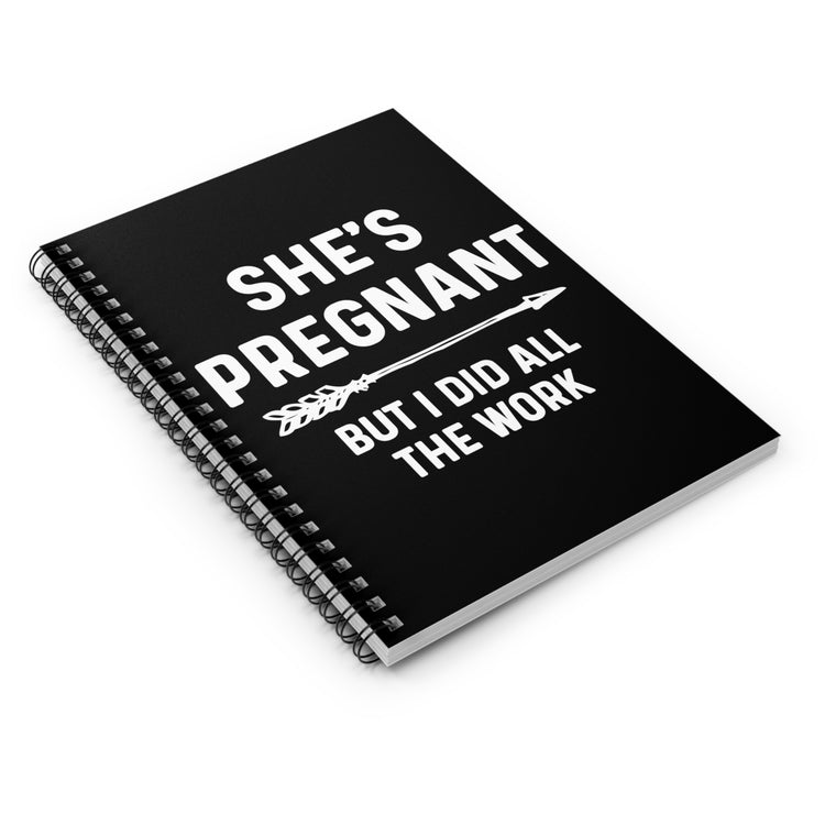She's Pregnant But I Did All The Work Baby Bump Spiral Notebook - Ruled Line
