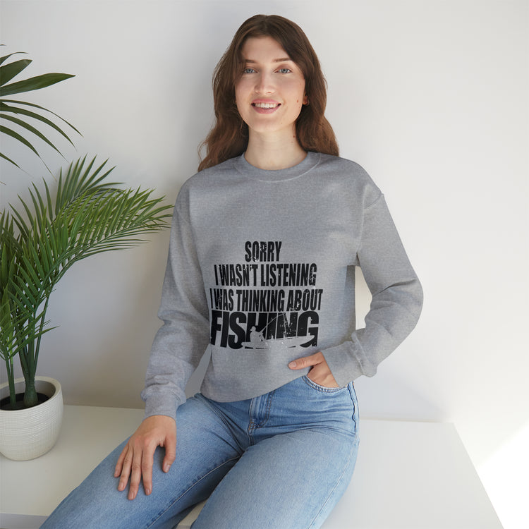 I Wasnt Listening Was Thinking About Fishing Unisex Crewneck Sweatshirt