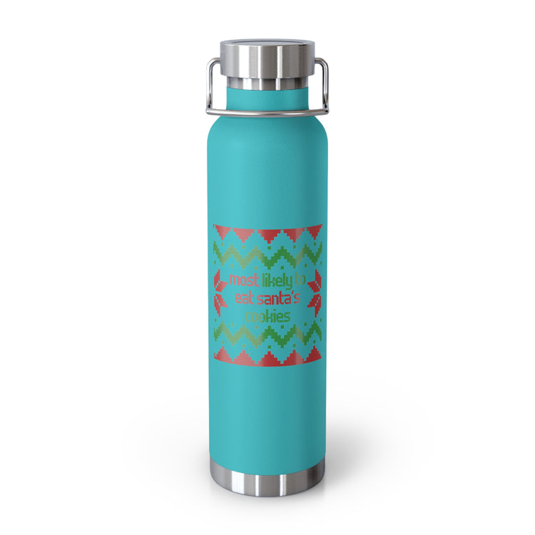 Funny Saying Most Likely To Eat Cookies Christmas Women Men Fun Christmas Sarcasm Most Likely To Eat  Copper Vacuum Insulated Bottle, 22oz