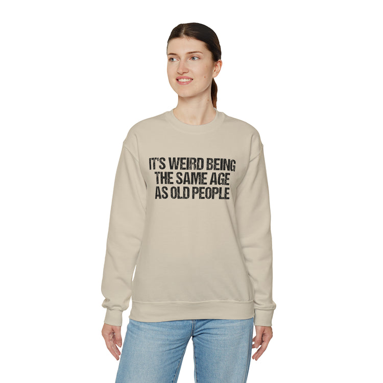 Humorous Weirdly Aged Oldies Sassiest Mockery Unisex Crewneck Sweatshirt