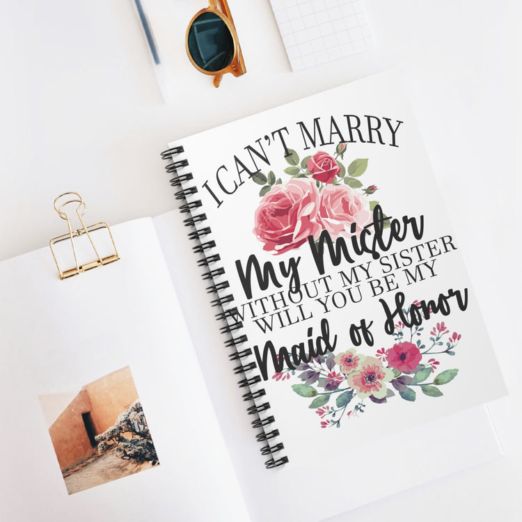 I Can't Marry My Mister Without My Sister Spiral Notebook - Ruled Line