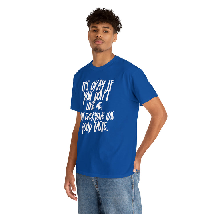 Shirt Funny It's Okay If You Don't Like Me Empowering Self-Love T-Shirt Unisex Heavy Cotton Tee