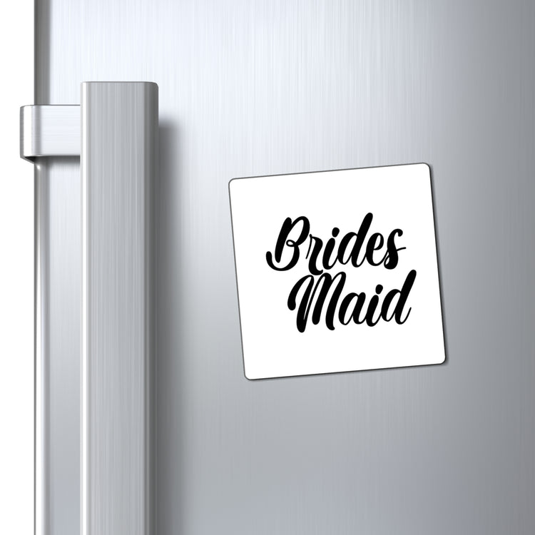 Hilarious Wedding Bridesmaid Sarcastic Illustration Saying Funny Engagement Entourages Bridesmaids Statements Magnets