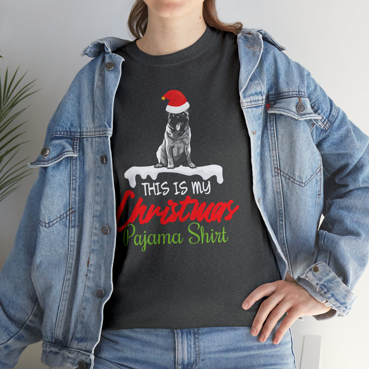 Shirt Funny Pug This Is My Christmas Pajama Dog Holiday Pet Hilarious Seasonal Unique T-Shirt Unisex Heavy Cotton Tee