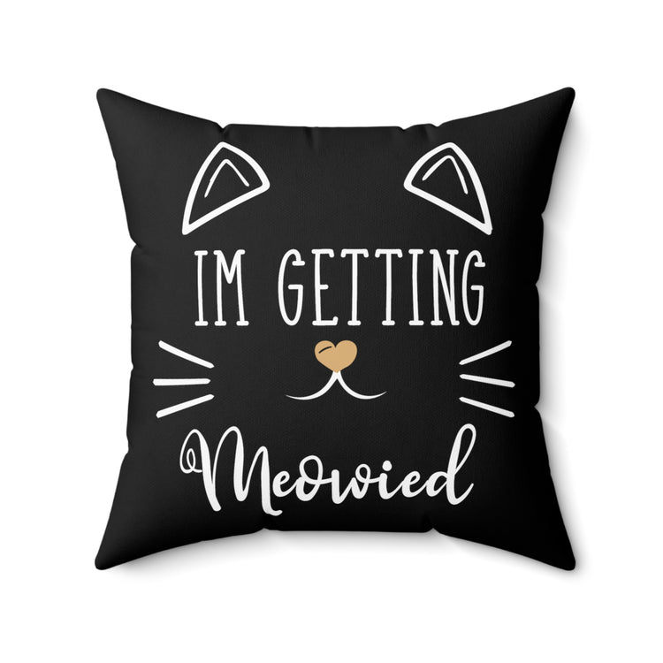 Hilarious Fiance Engagement Sarcastic Kitten Humorous NuptialsSpun Polyester Square Pillow