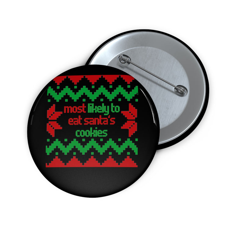Funny Saying Most Likely To Eat Cookies Christmas Women Men Fun Christmas Sarcasm Most Likely To Eat  Custom Pin Buttons