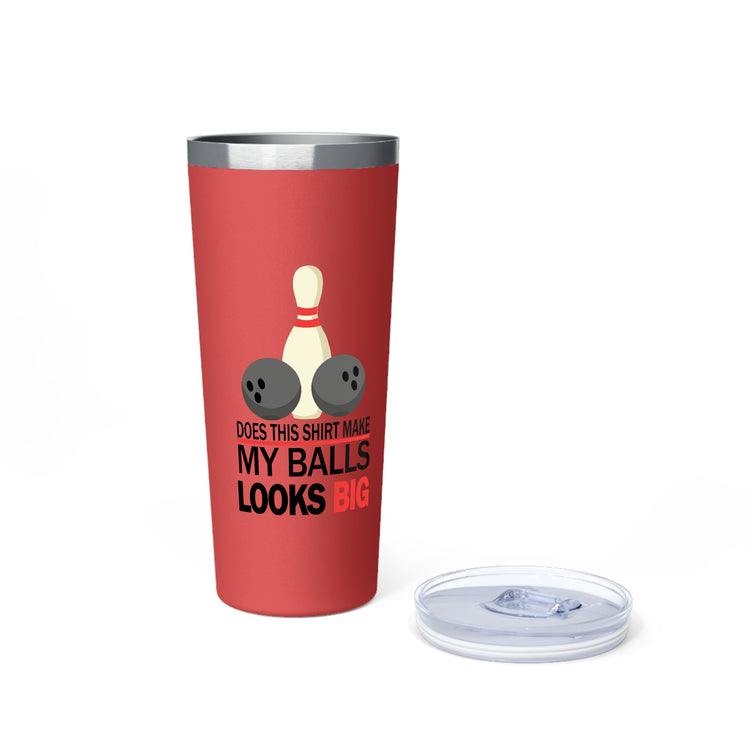 Does This Shirt Make my balls look Big, Bowling Copper Vacuum Insulated Tumbler, 22oz