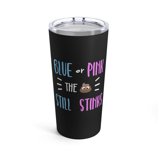 Blue Or Pink The Poop Still Stinks Gender Reveal Tumbler 20oz