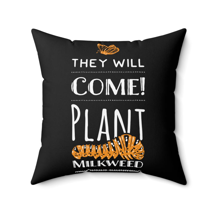 Humorous Caterpillars Gardening Come and Plant Milkweed  Spun Polyester Square Pillow