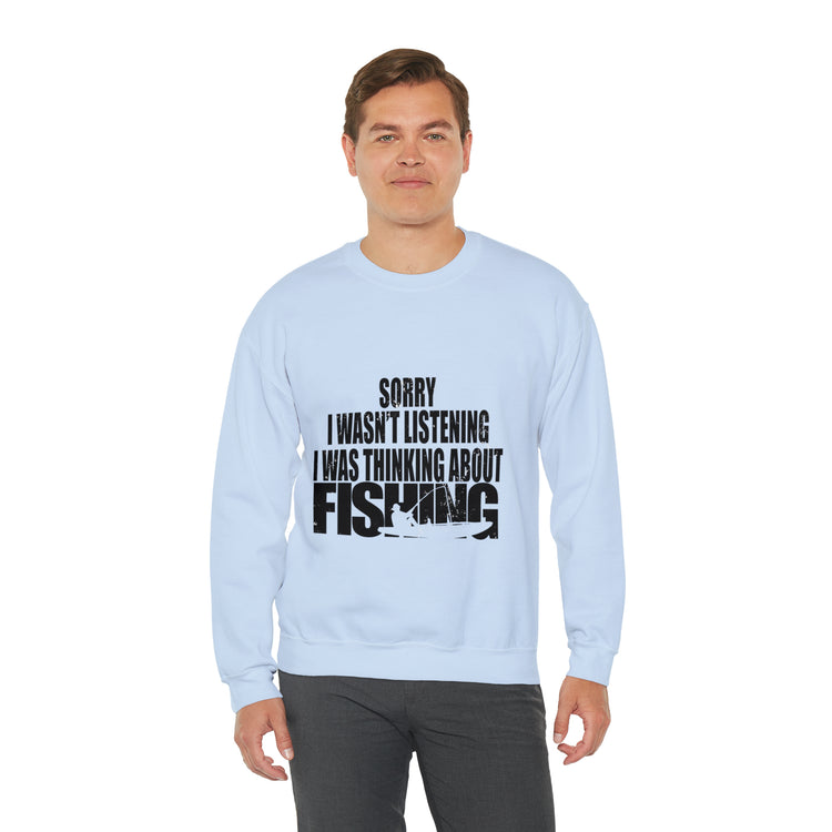 I Wasnt Listening Was Thinking About Fishing Unisex Crewneck Sweatshirt