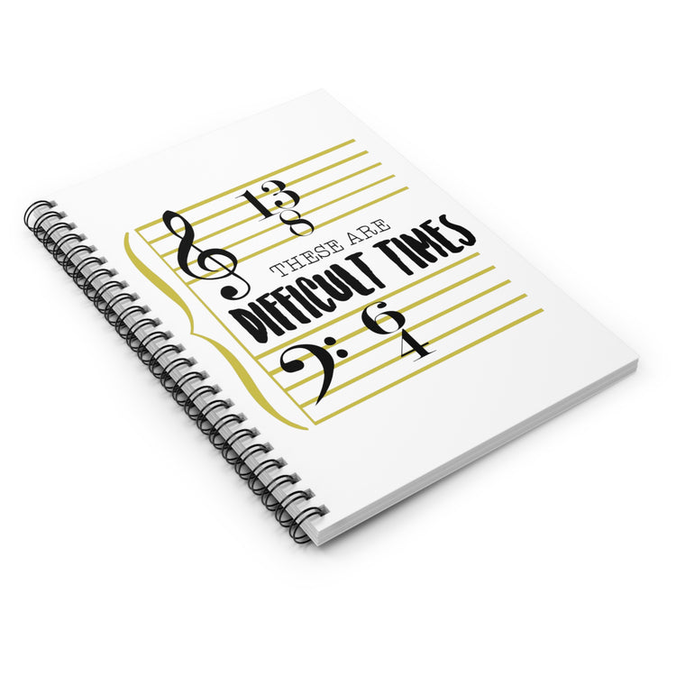 These Are The Difficult Times Funny Musician Men W Spiral Notebook - Ruled Line