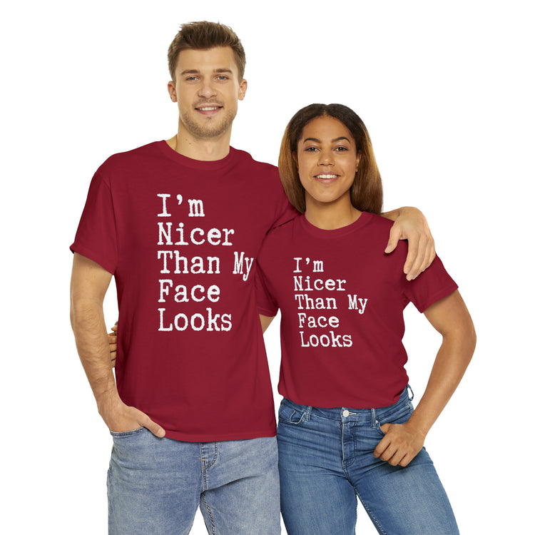 Shirt Funny I'm Nicer Than My Face Sassy Attitude and Personality T-Shirt Unisex Heavy Cotton Tee