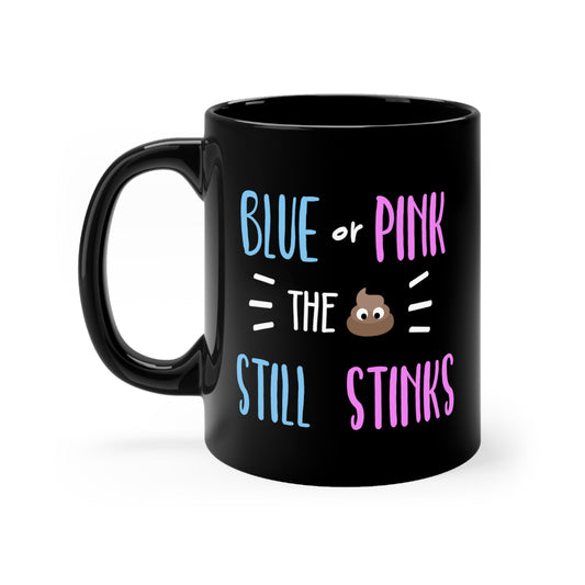 Blue Or Pink The Poop Still Stinks Gender Reveal Black mug 11oz