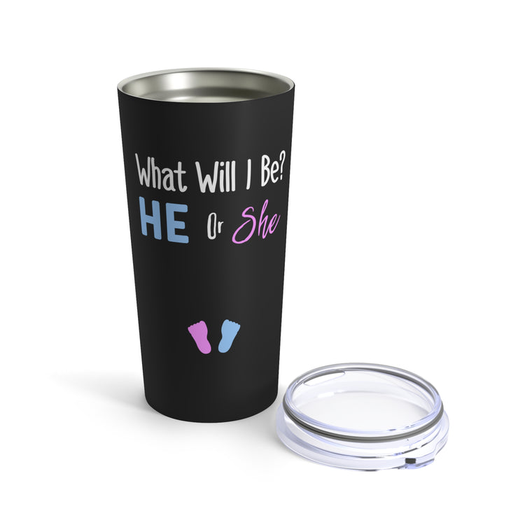 What Will I Be He or She Gender Reveal Shirt Tumbler 20oz