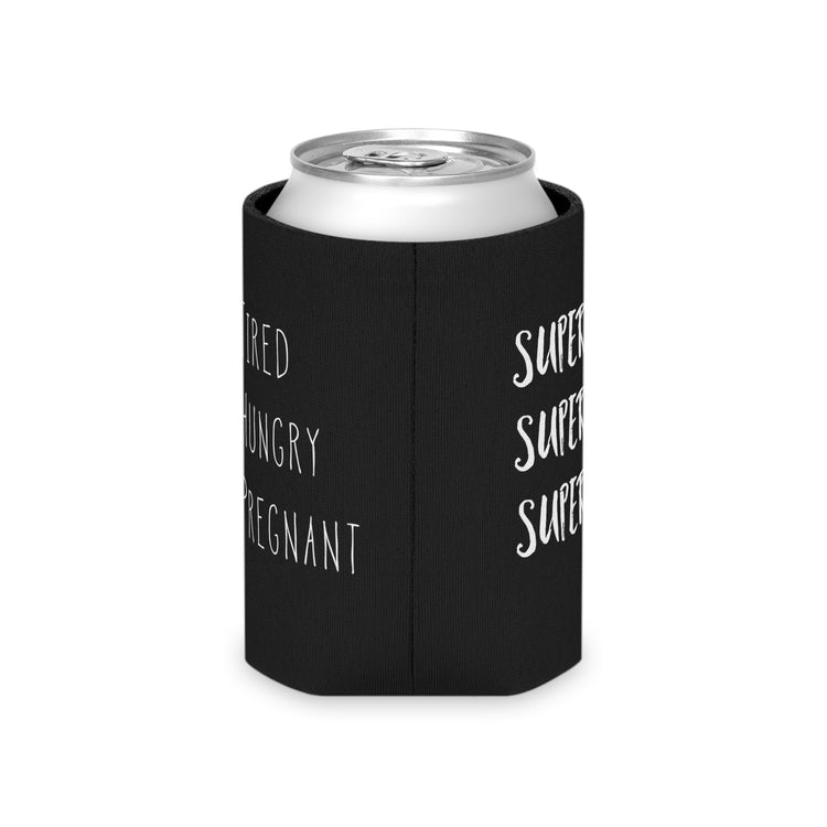 Super Tired Super Hungry Super Pregnant Future Mom Maternity Clothes Can Cooler