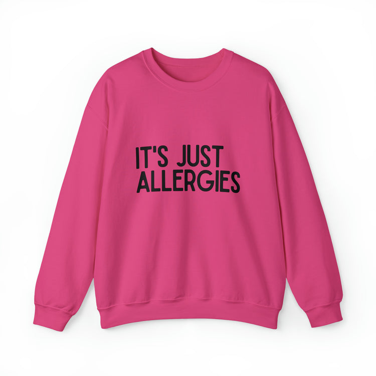 Hilarious Just Allergies Sarcastic Patients Sarcasm Puns Line Unisex Crewneck Sweatshirt