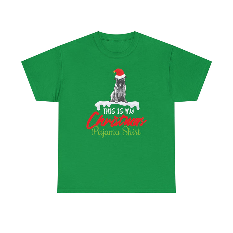 Shirt Funny Pug This Is My Christmas Pajama Dog Holiday Pet Hilarious Seasonal Unique T-Shirt Unisex Heavy Cotton Tee