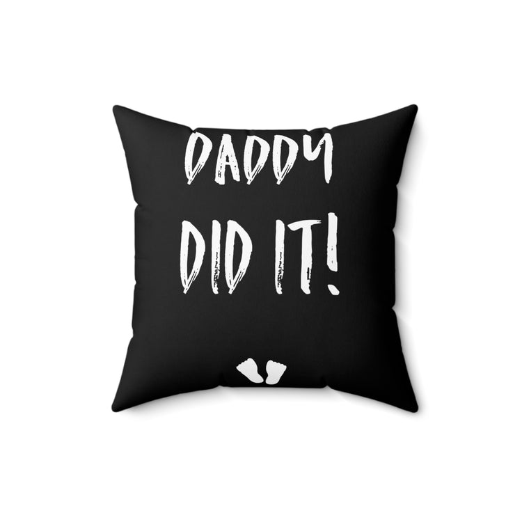 Daddy Did It Tank Top Maternity Clothes Future Mom Spun Polyester Square Pillow