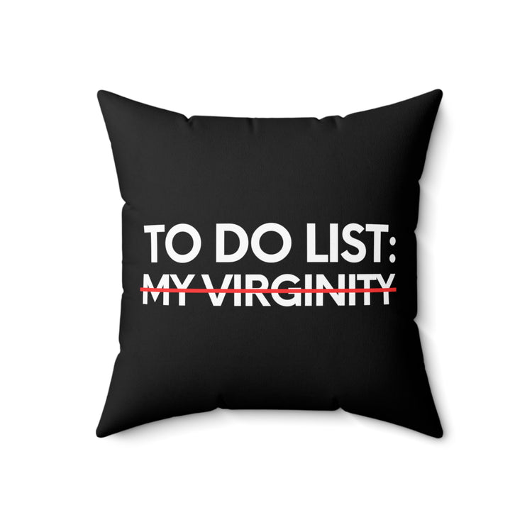 Funny Saying To Do List My Virginity Sarcasm Women Men Gag Novelty Sarcastic Wife To Do List My Virginity  Spun Polyester Square Pillow