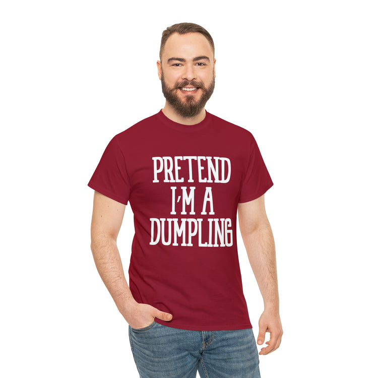 Shirt Funny Pretend I'm A Dumpling Foodie Asian Cuisine Food Pun T-Shirt Unisex Heavy Cotton Tee