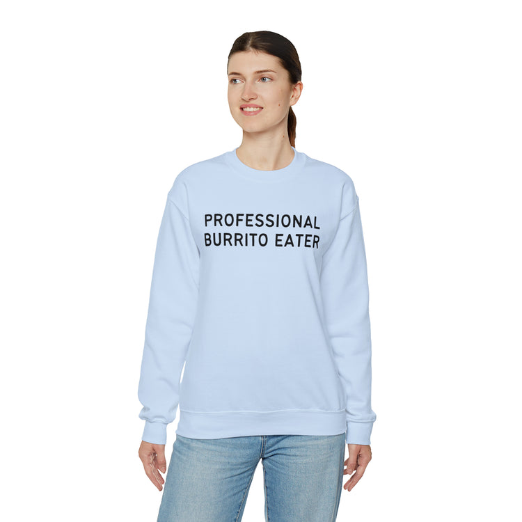 Novelty Burritos Enthusiasts Epicures Mockery Sayings Pun Unisex Crewneck Sweatshirt