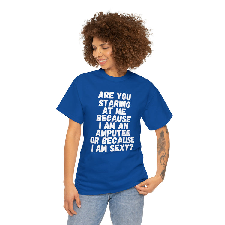 Shirt Funny Staring Because I'm An Amputee Awareness Positive T-Shirt Unisex Heavy Cotton Tee