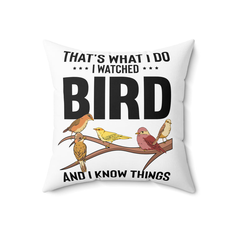 Humorous Birdwatching Birder Birdwatcher Fowl Birdwatchers Spun Polyester Square Pillow