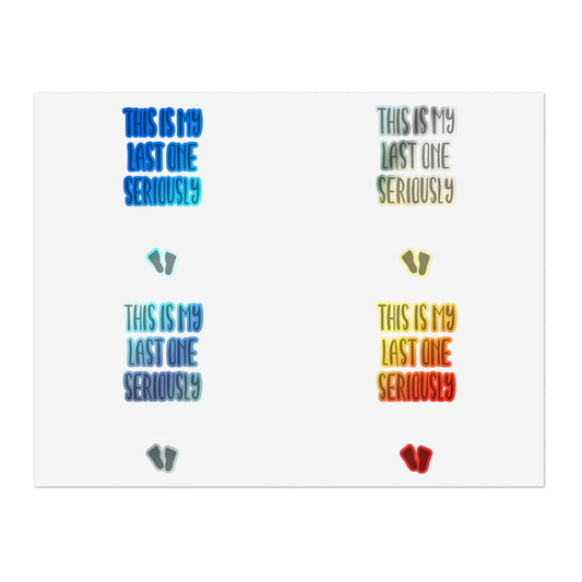 This Is My Last One Seriously Maternity T Shirt Sticker Sheets