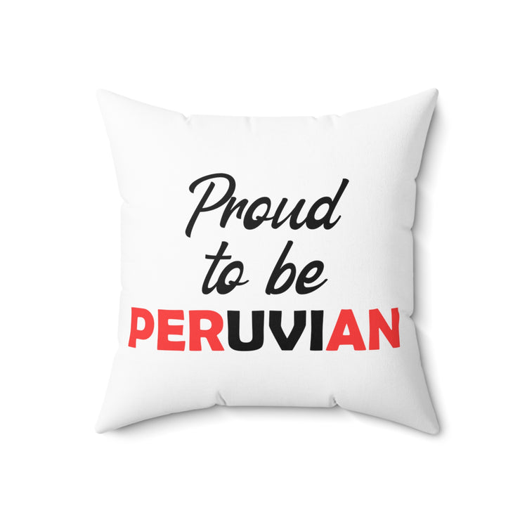 Hilarious Nationalistic Patriotic Nationalism Peruvians Spun Polyester Square Pillow