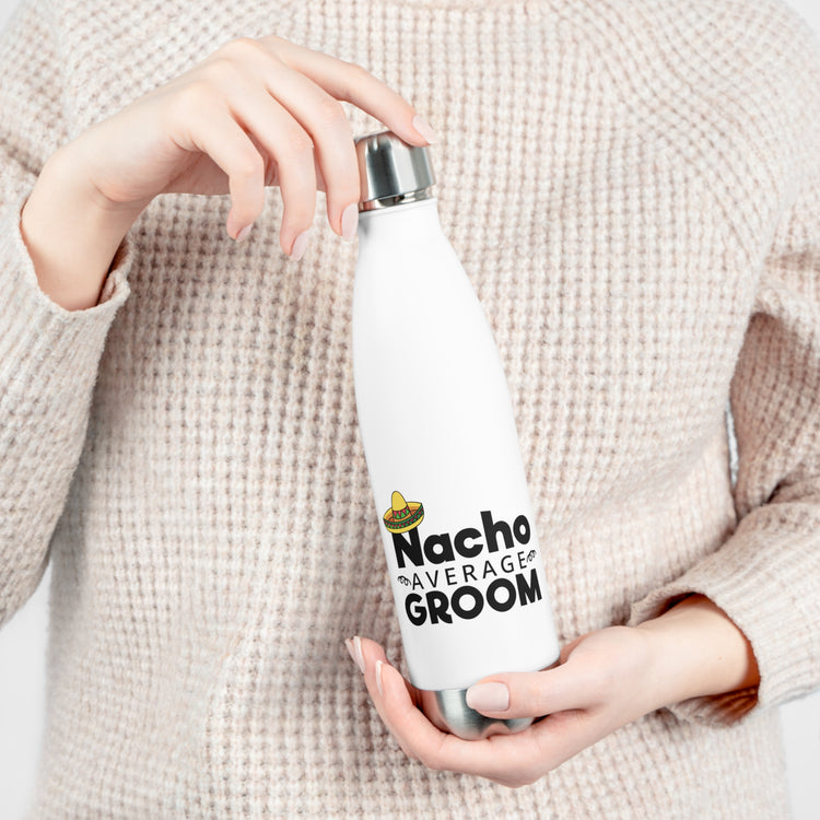 Humorous Groom Nachos Weddings Bachelors Mexico We Hilarious Grooms Mexican Sayings Engagement Bridaldding  20oz Insulated Bottle