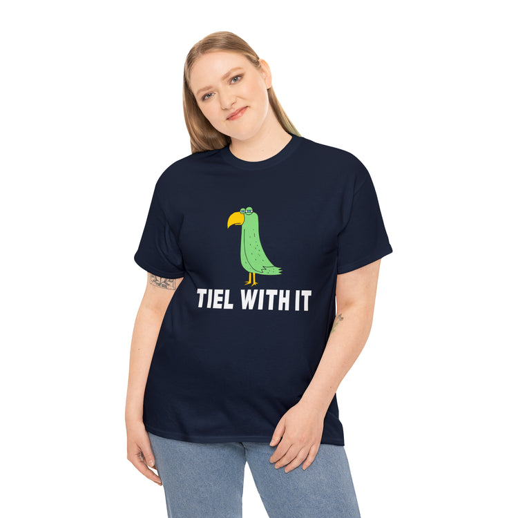 Shirt Funny Tiel With It Motivational Birds Hilarious Cockatiel Cheerful Inspirational T-Shirt Unisex Heavy Cotton Tee