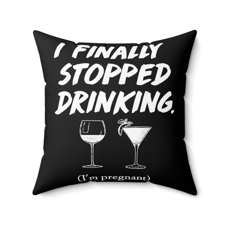 I Finally Stopped Drinking Wine Future Mom Spun Polyester Square Pillow