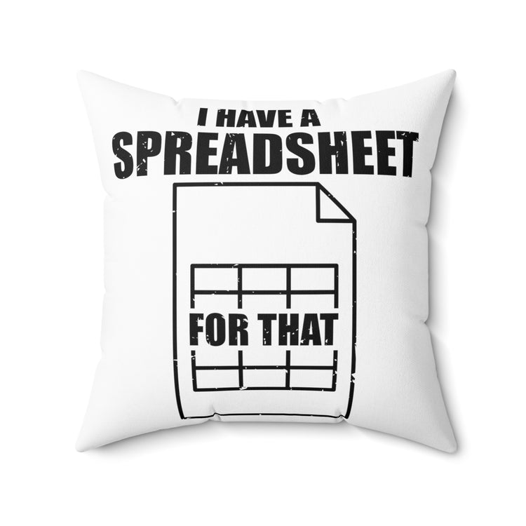 Hilarious Have Spreadsheet For That Accounting Accountancy Worksheet Bookkeeping Spun Polyester Square Pillow