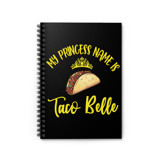 my princess taco belle Spiral Notebook - Ruled Line