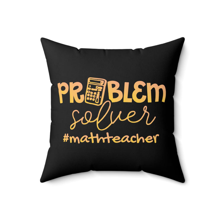 Humorous Mathematics Instructor Professor Mathematician Lecturer Spun Polyester Square Pillow