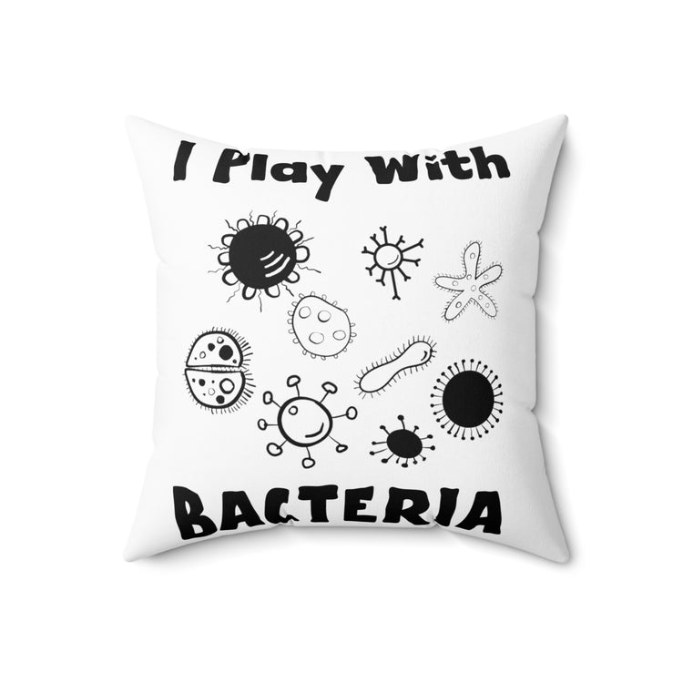 Novelty Playing With Bacteria Laboratories Hilarious Spun Polyester Square Pillow