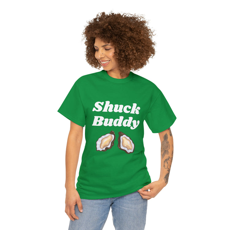 Shirt Funny Shuck Oysters Buddies Foodie Gags Seafood Cooking Novelty Culinary Shellfish T-Shirt Unisex Heavy Cotton Tee