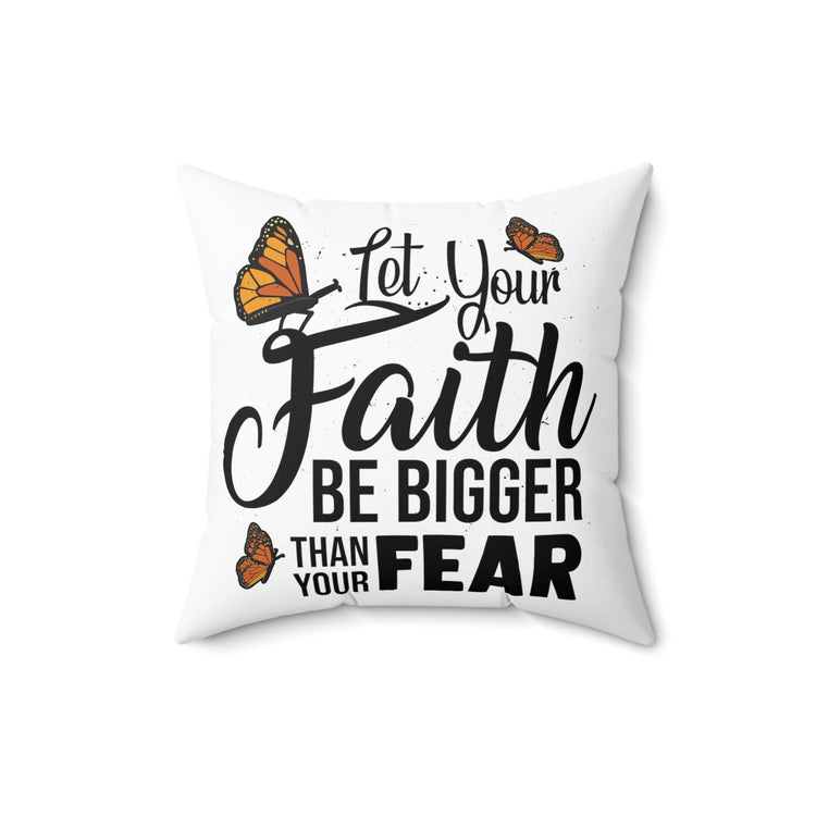 Humorous Your Faithfulness Big Than Fear Beliefs  Spun Polyester Square Pillow