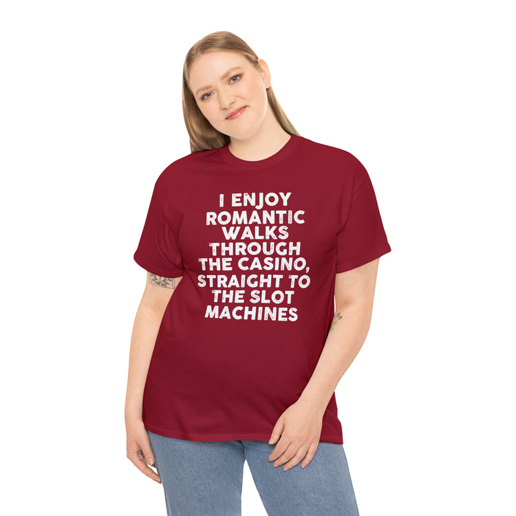 Shirt Funny Romatic Casino Walks Gags Sayings Memorable Laughter Entertainment Unique  T-Shirt Unisex Heavy Cotton Tee