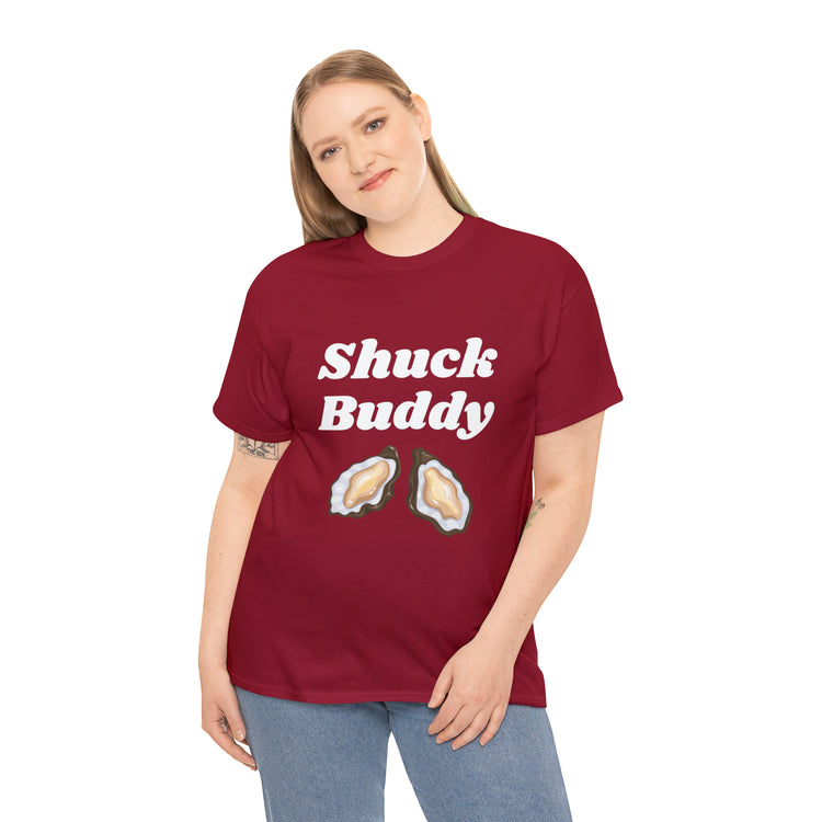 Shirt Funny Shuck Oysters Buddies Foodie Gags Seafood Cooking Novelty Culinary Shellfish T-Shirt Unisex Heavy Cotton Tee