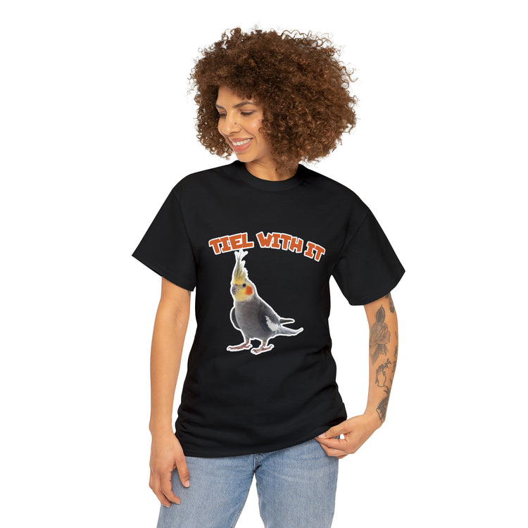 Shirt Funny Tiel With It Sassy Birds Sayings Parrot Pet Creative T-Shirt Unisex Heavy Cotton Tee