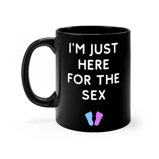 I'm Just Here For The Sex Gender Reveal Black mug 11oz