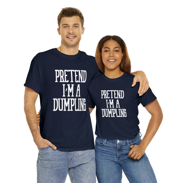 Shirt Funny Pretend I'm A Dumpling Foodie Asian Cuisine Food Pun T-Shirt Unisex Heavy Cotton Tee