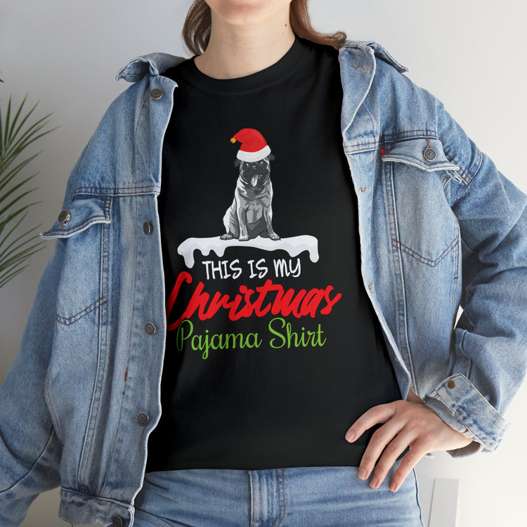 Shirt Funny Pug This Is My Christmas Pajama Dog Holiday Pet Hilarious Seasonal Unique T-Shirt Unisex Heavy Cotton Tee