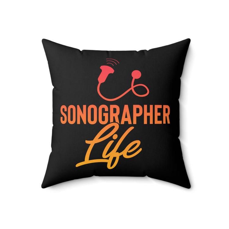 Hilarious Sonographer Imaging Practitioner Echography Tech Lover Spun Polyester Square Pillow