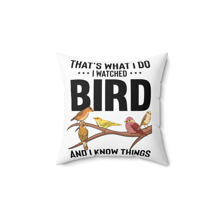 Humorous Birdwatching Birder Birdwatcher Fowl Birdwatchers Spun Polyester Square Pillow