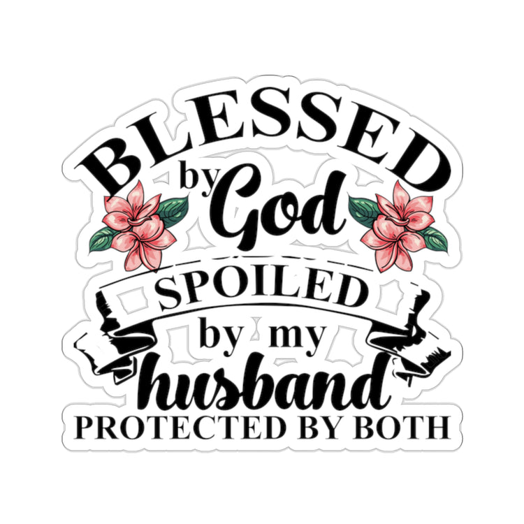 Favored Of God Spoiled By My Husband Quote Tee Shirt Gift | Cute Protected Worshipper Saying Men Women T Shirt Kiss-Cut Stickers