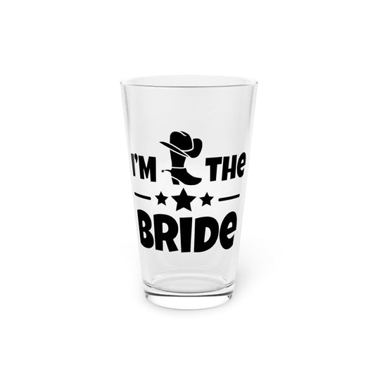 Humorous Countryside Weddings Bachelorettes Bride Engagement Hilarious Bridal Sarcastic Graphic Sayings Funny Pint Glass, 16oz