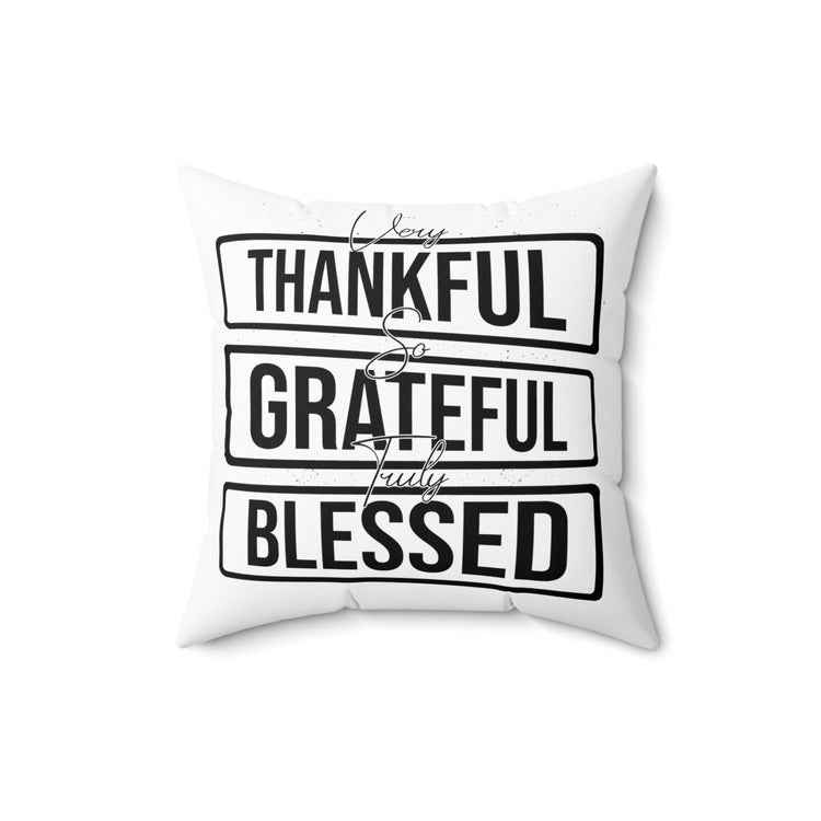 Novelty Very Thankfully Positiviteness Support Inspiration Gratefully Delightedly Spun Polyester Square Pillow